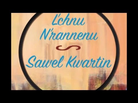 Sawel Kwartin - L'chu N'rannenu