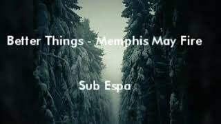 Better Things - Memphis May Fire (Sub Español)