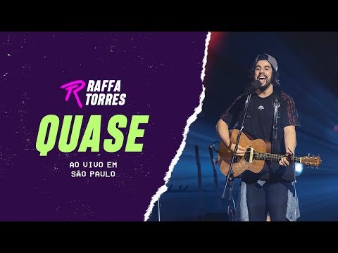 RAFFA TORRES - Quase (Ao Vivo Em São Paulo)