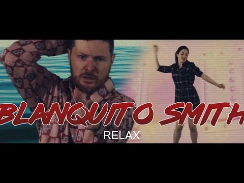 Blanquito Smith - Relax (Videoclip)