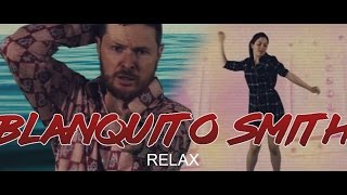 Blanquito Smith - Relax (Videoclip)