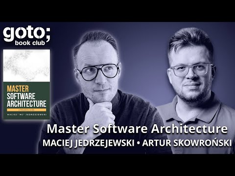 Master Software Architecture • Maciej «MJ» Jedrzejewski & Artur Skowroński • GOTO 2024