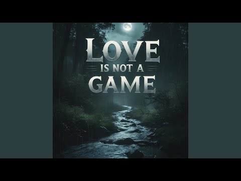 Love Is Not A Game