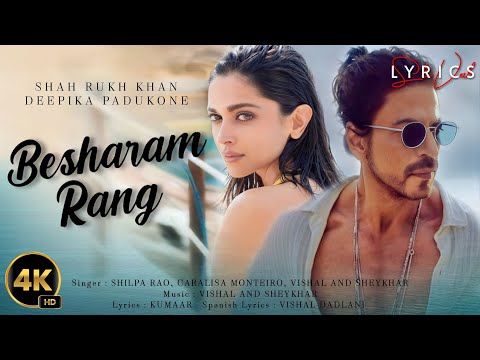 Besharam Rang (LYRICS) - Pathaan | Shah Rukh Khan, Deepika P | Vishal & Sheykhar | Shilpa, Kumaar