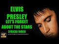 Elvis Presley Let's Forget About the Stars BEST LYRICS