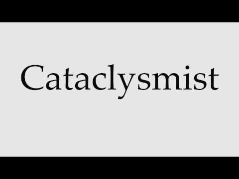 How to Pronounce Cataclysmist