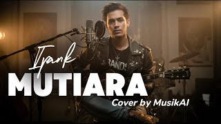 Download lagu Mutiara - Ipank (Rock Cover by MusikAi) mp3