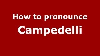 How to pronounce Campedelli