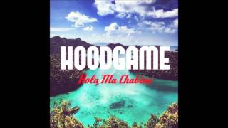 HOODGAME   Hola Ma Chabine