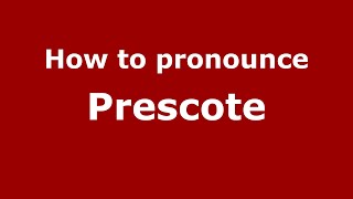 How to pronounce Prescote