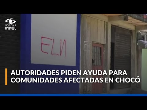 Paro armado del ELN en Bajo Baudó, Chocó deja 6.800 personas confinadas y crisis humanitaria