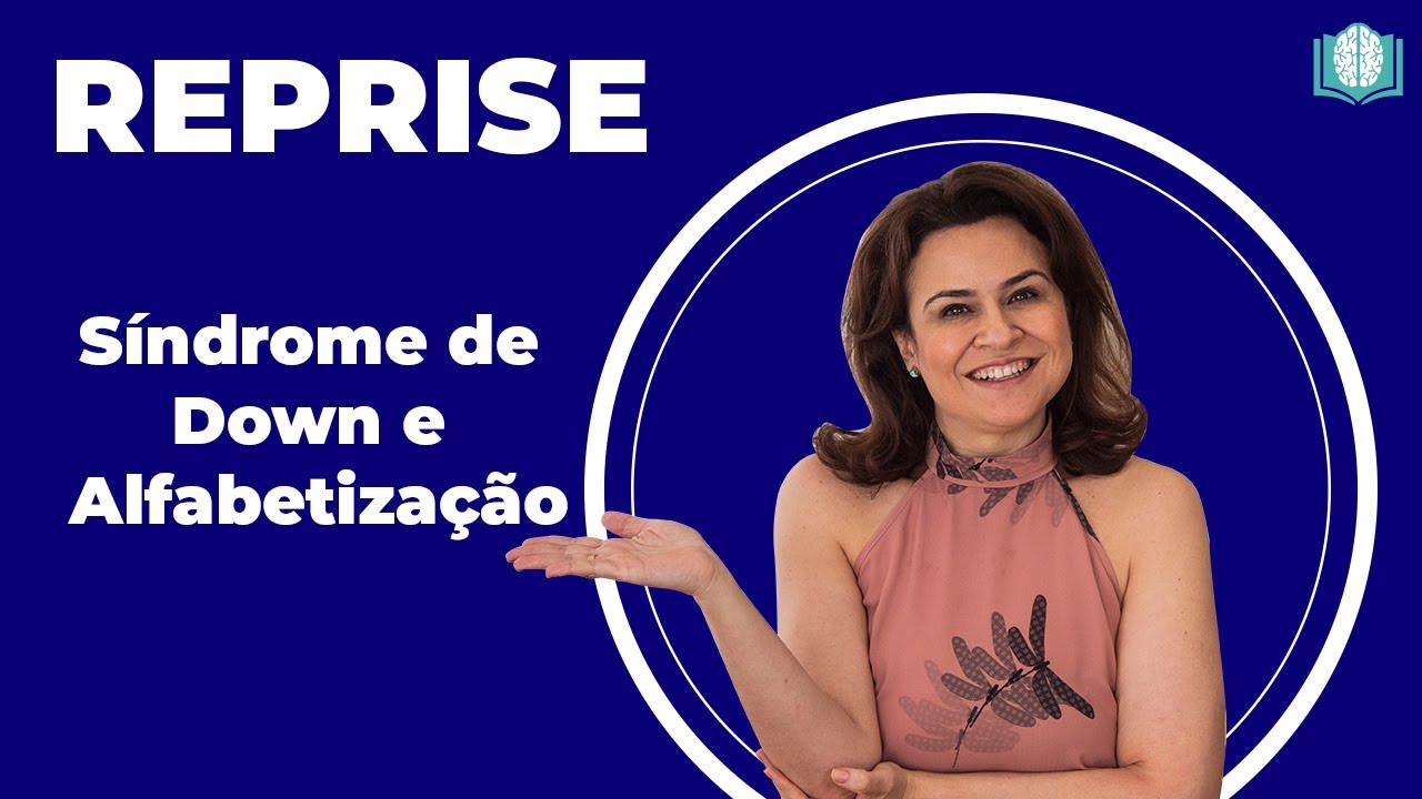 [Reprise] Síndrome de Down e Alfabetização