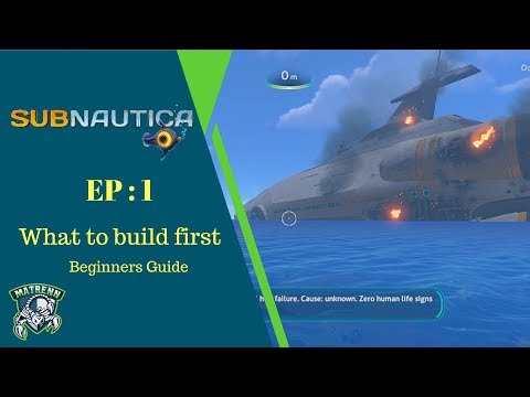 Subnautica - EP1: What to build first - Beginners Guide