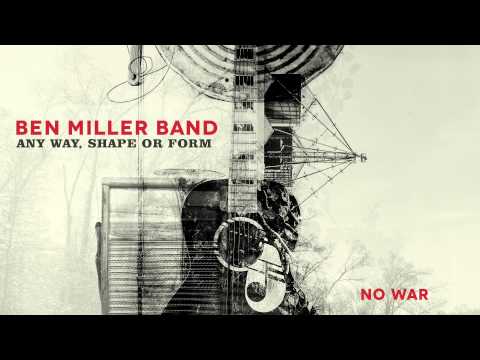 Ben Miller Band - No War [Audio Stream]