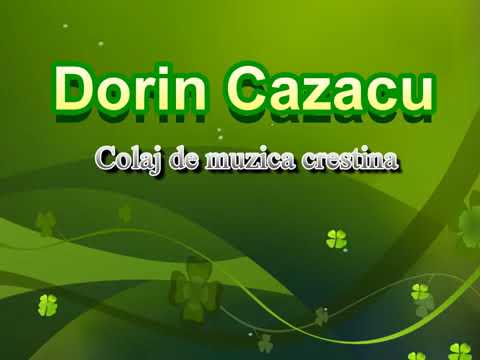 Colaj cântari crestine Dorin Cazacu 2017 2018