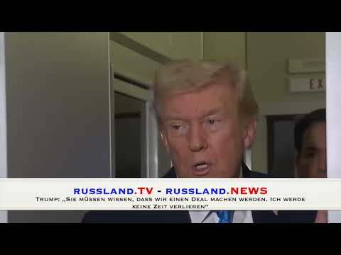 Trump: „Sie müssen wissen, dass wir einen Deal machen werden  Ich werde keine Zeit verlieren“