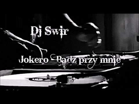 Dj Świr ft. Jokero - Bądź przy mnie || Remixy