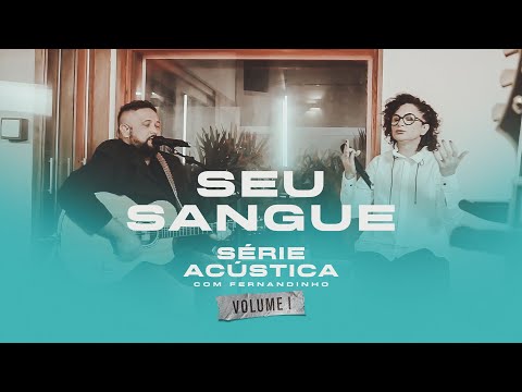 Seu Sangue - Série Acústica Com Fernandinho Vol. I