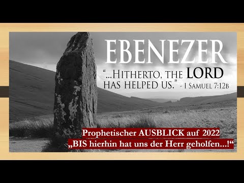Prophetische Ermutigung für 2022 - Bis hierhin hat uns der Herr geholfen...!