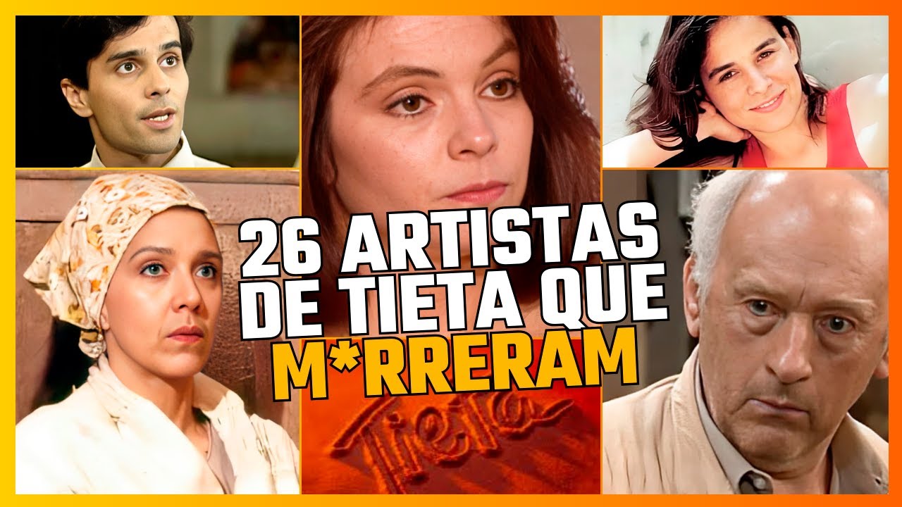NÃO SE ASSUSTE! 26 artistas de TIETA que já M*RRERAM