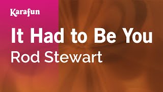 Karaoke It Had to Be You - Rod Stewart *