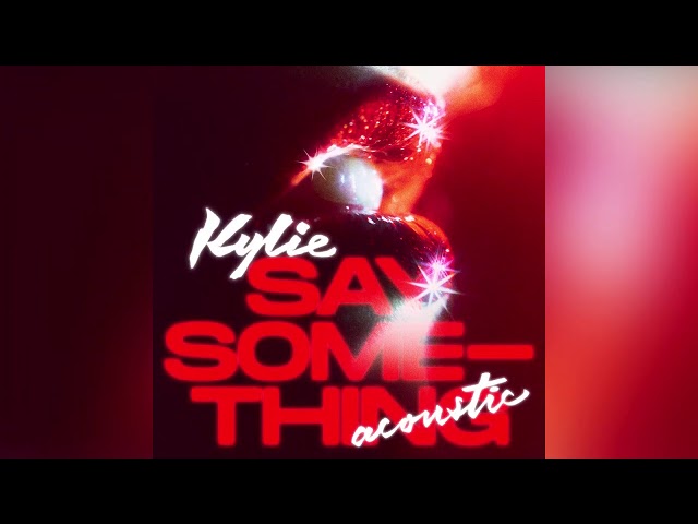 Música Say Something (Acoustic) - Kylie Minogue (2020) 