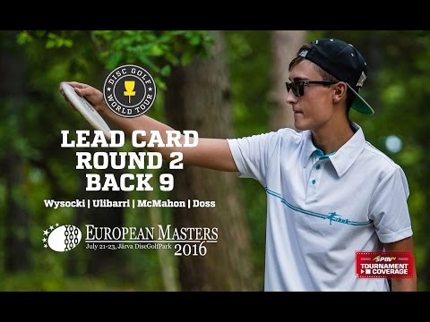 DGWT 2016 European Masters Round 2 - Lead Card, Back 9 (Wysocki, Ulibarri, McMahon, Doss)