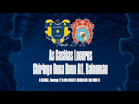 LIGA OURO INF MASC. X1 | As Casiñas Luceros - Chiringo Duna Bueu Atl. BM | Domingo 12