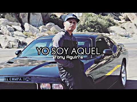 Yo Soy Aquel - Tony Aguirre "Estreno" Corridos|2019