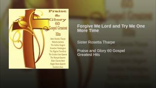 Forgive Me Lord and Try Me One More Time