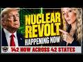 Revolt Goes Nuclear 142 Across 42 States This Is Just The Beginning