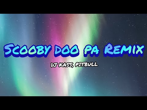 Scooby doo pa Remix - DJ KASS, PITBULL