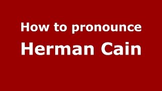 How to pronounce Herman Cain