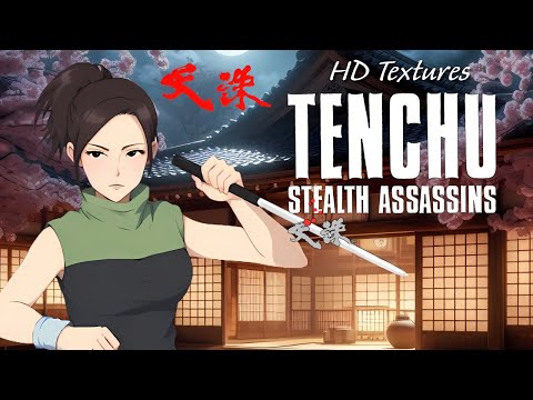 Tenchu: Stealth Assassins - Ayame Missions - 4K+HD Textures