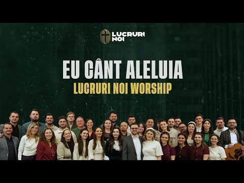 3. Eu cânt Aleluia - Lucruri Noi Worship