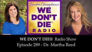 Episode 289  Dr. Martha Reed - Author of Dragonfly Insights on We Don't Die Radio
