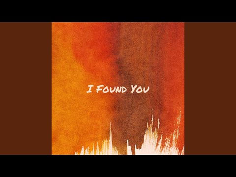 I Found You