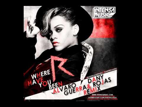 Alvaro Guerra & Dany Rojas Ft. Rihanna - Where Have You Been (Intensa Music) (2012)