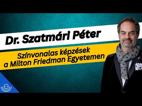 Pirkadat: Dr. Szatmári Péter – Színvonalas képzések a Milton Friedman Egyetemen