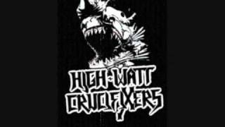 High Watt Crucifixers - My Time to Hate