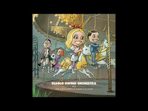 Diablo Swing Orchesta  - Sing Along Songs for the Damned & Delirious (Full Album   2009 )