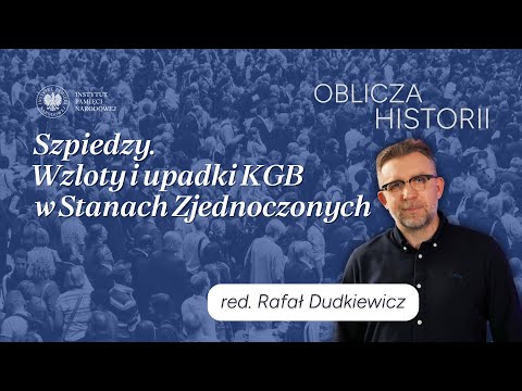 Szpiedzy. Wzloty i upadki KGB w Stanach Zjednoczonych – cykl Oblicza historii