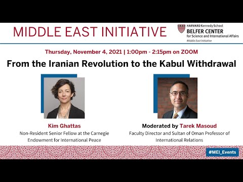 From the Iranian Revolution to the Kabul Withdrawal (11/4/2021)