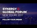 SYNERGY GLOBAL FORUM 2017 NEW YORK FOLLOW YOUR DREAM Synergy University