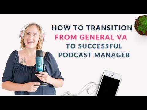 How to Transition from a General VA and Become a Podcast Manager