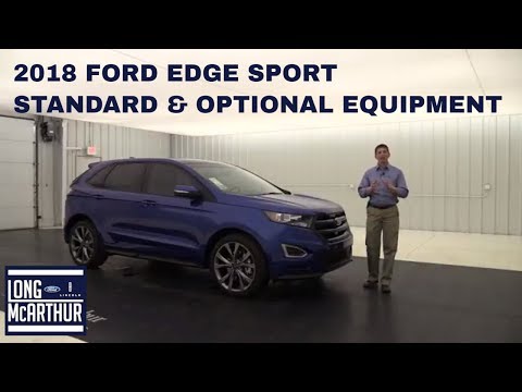 2018 FORD EDGE SPORT OVERVIEW STANDARD & OPTIONAL EQUIPMENT