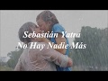 No Hay Nadie Más- Sebastián Yatra (Letra) No Hay Nadie Más- Sebastián Yatra (Letra)