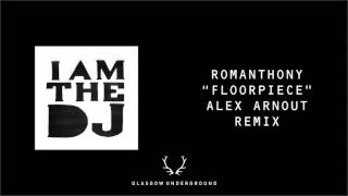 Romanthony - Floorpiece (Alex Arnout Remix) [Glasgow Underground]