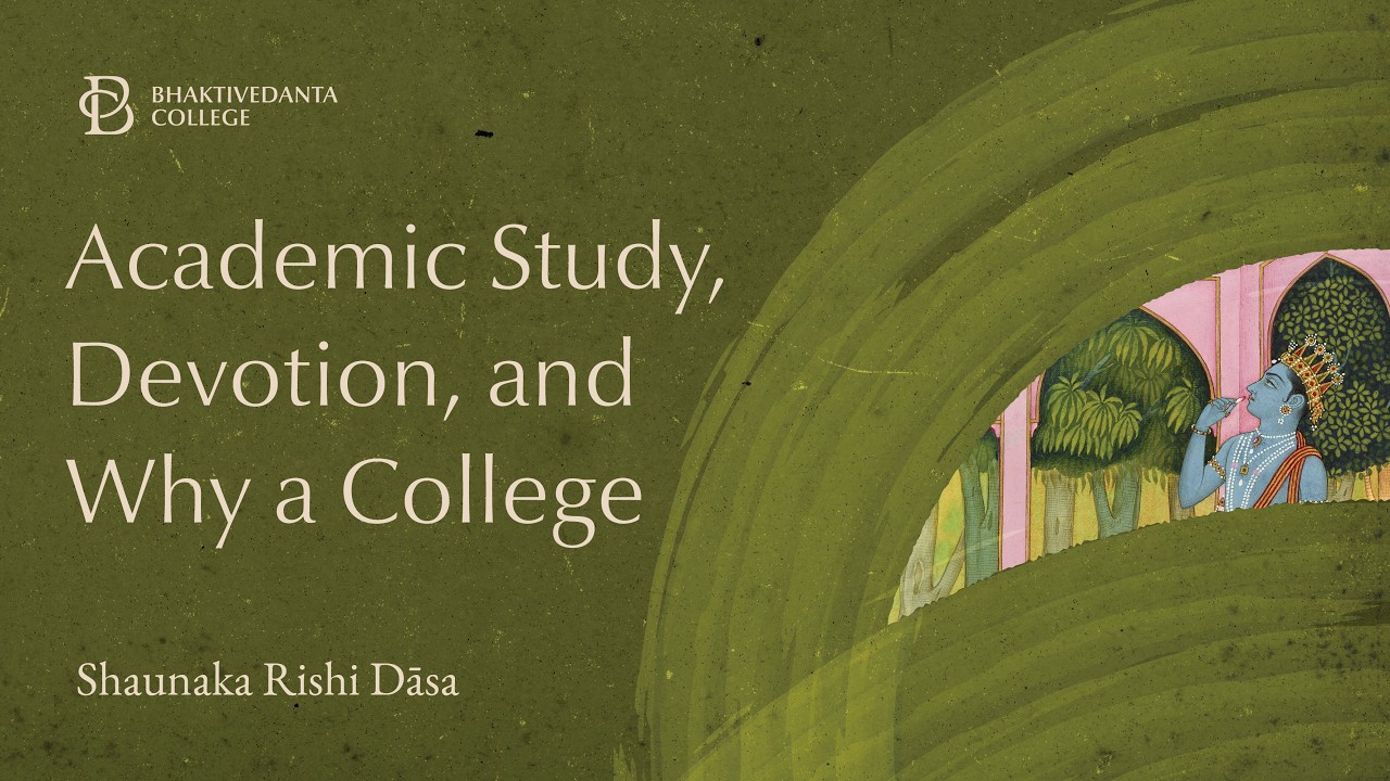 Academic Study, Devotion, and Why a College | Shaunaka Rishi dāsa