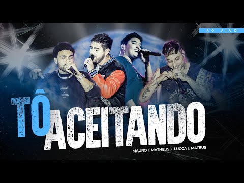 Mauro e Matheus ft. @LuccaeMateusOficial  – Tô Aceitando (Oficial)